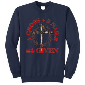 1 Cross 3 Nails 4 Giving Crucifixion Sweatshirt