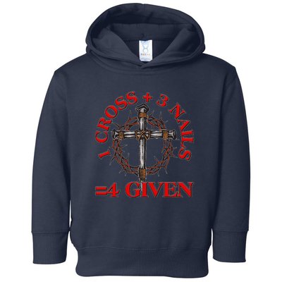 1 Cross 3 Nails 4 Giving Crucifixion Toddler Hoodie