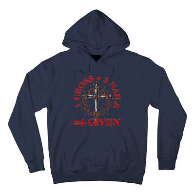 1 Cross 3 Nails 4 Giving Crucifixion Tall Hoodie