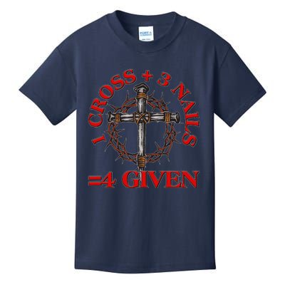 1 Cross 3 Nails 4 Giving Crucifixion Kids T-Shirt