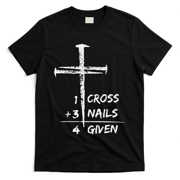 1 Cross 3 Nails Forgiven Jesus Christian Easter T-Shirt