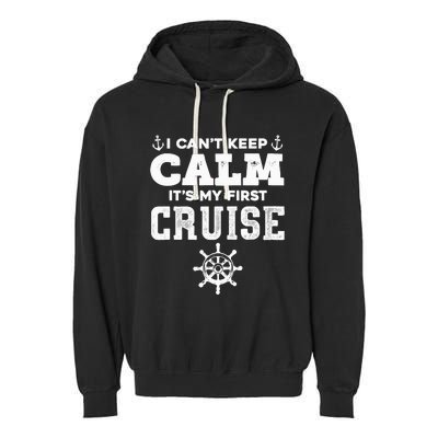 1st Cruise CanT Keep Calm ItS My First Cruise Garment-Dyed Fleece Hoodie