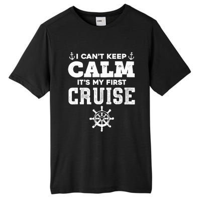 1st Cruise CanT Keep Calm ItS My First Cruise Tall Fusion ChromaSoft Performance T-Shirt