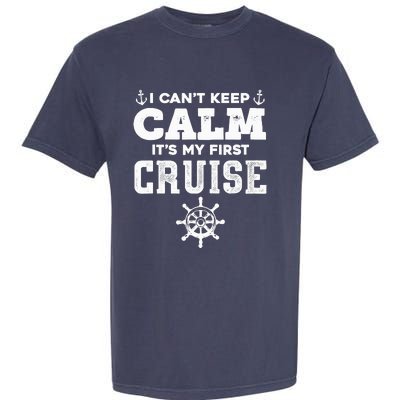 1st Cruise CanT Keep Calm ItS My First Cruise Garment-Dyed Heavyweight T-Shirt