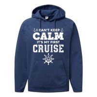 1st Cruise CanT Keep Calm ItS My First Cruise Performance Fleece Hoodie