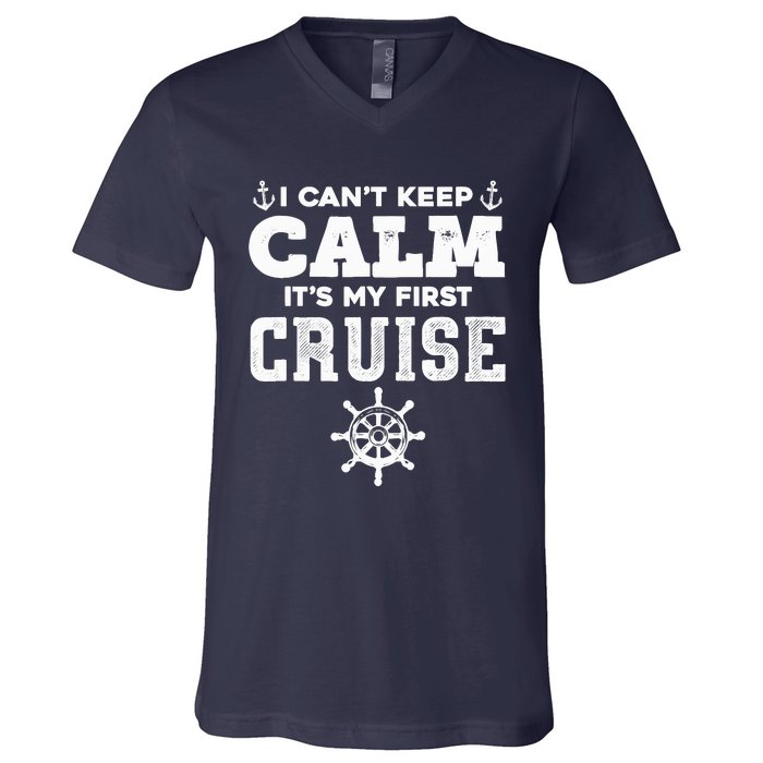 1st Cruise CanT Keep Calm ItS My First Cruise V-Neck T-Shirt