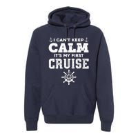 1st Cruise CanT Keep Calm ItS My First Cruise Premium Hoodie