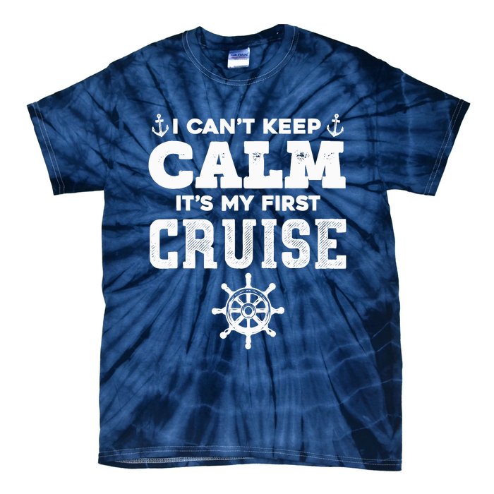 1st Cruise CanT Keep Calm ItS My First Cruise Tie-Dye T-Shirt