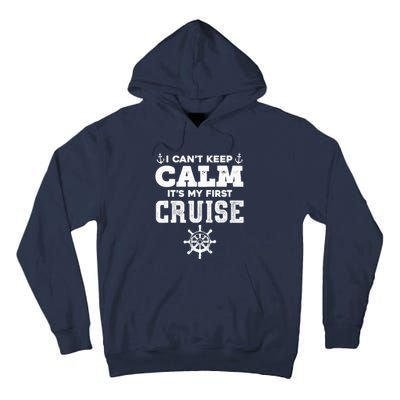 1st Cruise CanT Keep Calm ItS My First Cruise Tall Hoodie