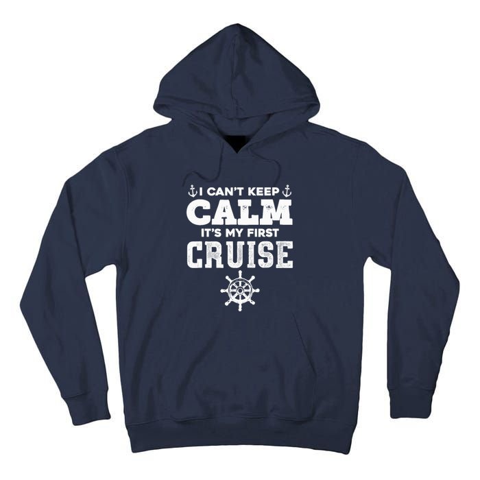 1st Cruise CanT Keep Calm ItS My First Cruise Tall Hoodie