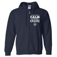 1st Cruise CanT Keep Calm ItS My First Cruise Full Zip Hoodie