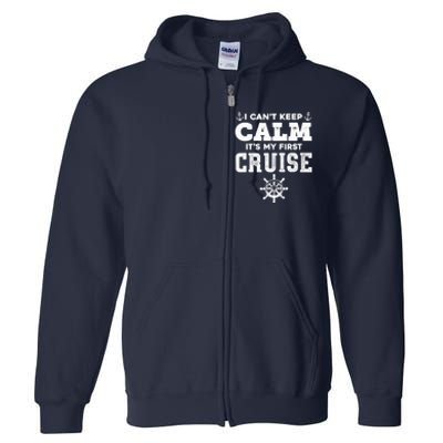 1st Cruise CanT Keep Calm ItS My First Cruise Full Zip Hoodie