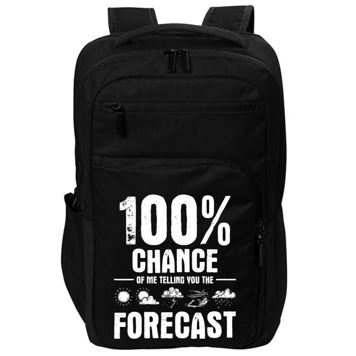 100% Chance Of Me Telling You The Forecast Meteorologist Impact Tech Backpack