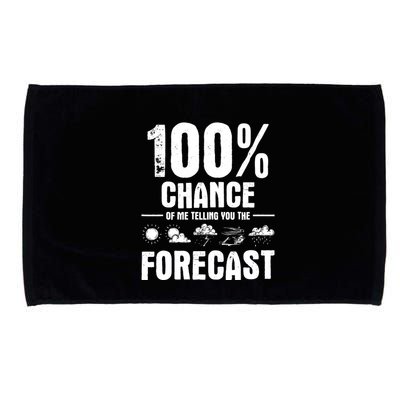 100% Chance Of Me Telling You The Forecast Meteorologist Microfiber Hand Towel