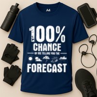100% Chance Of Me Telling You The Forecast Meteorologist Performance Shirt