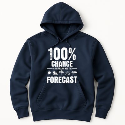 100% Chance Of Me Telling You The Forecast Meteorologist Hoodie