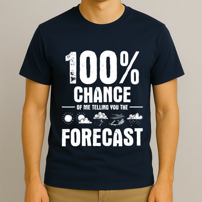 100% Chance Of Me Telling You The Forecast Meteorologist T-Shirt