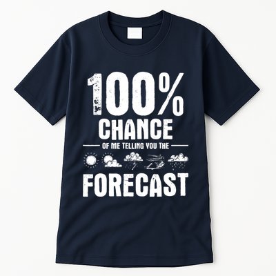 100% Chance Of Me Telling You The Forecast Meteorologist Tall T-Shirt