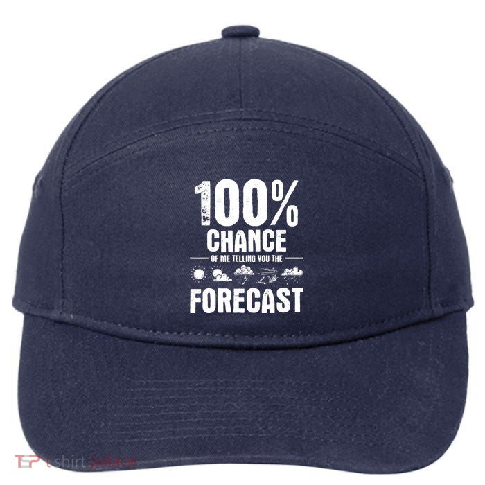 100% Chance Of Me Telling You The Forecast Meteorologist 7-Panel Snapback Hat