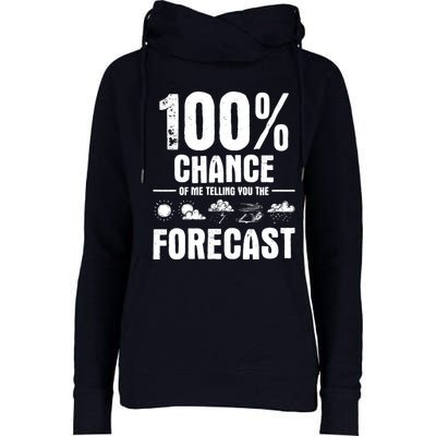 100% Chance Of Me Telling You The Forecast Meteorologist Womens Funnel Neck Pullover Hood
