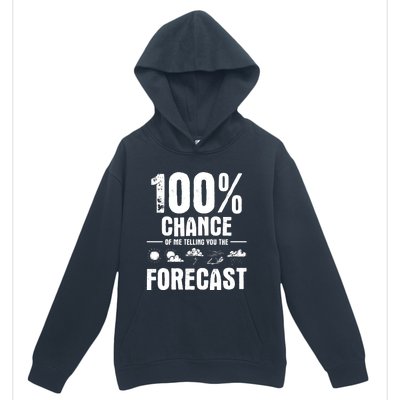 100% Chance Of Me Telling You The Forecast Meteorologist Urban Pullover Hoodie