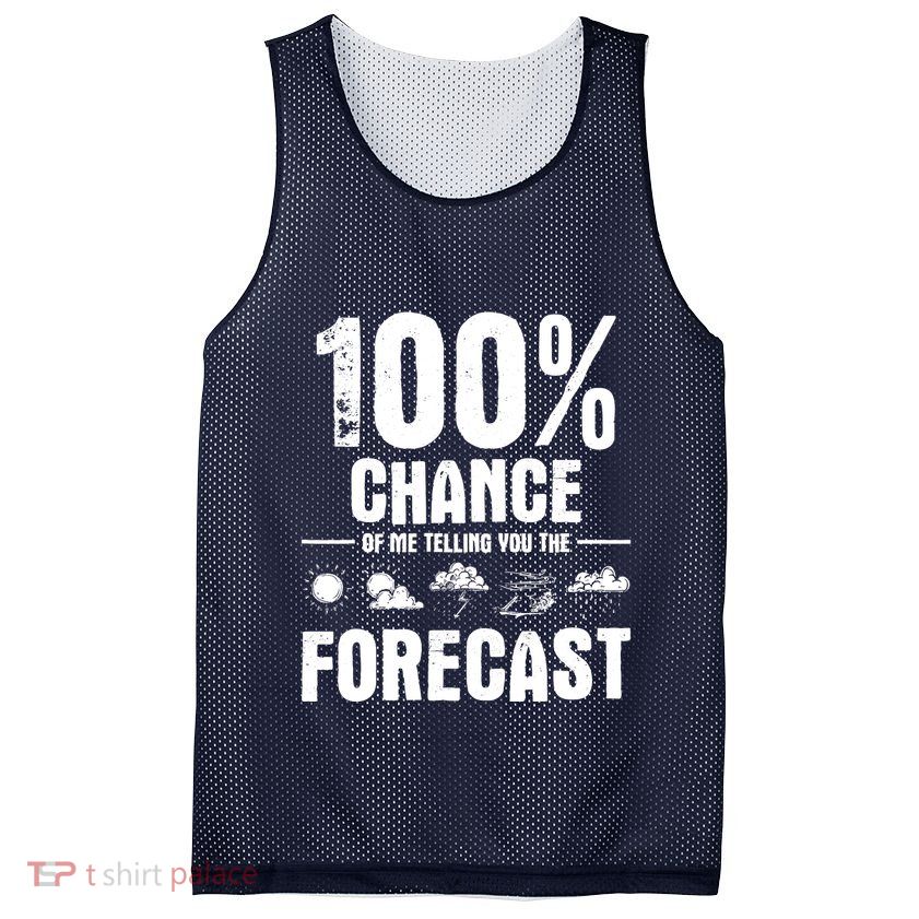 100% Chance Of Me Telling You The Forecast Meteorologist Mesh Reversible Basketball Jersey Tank
