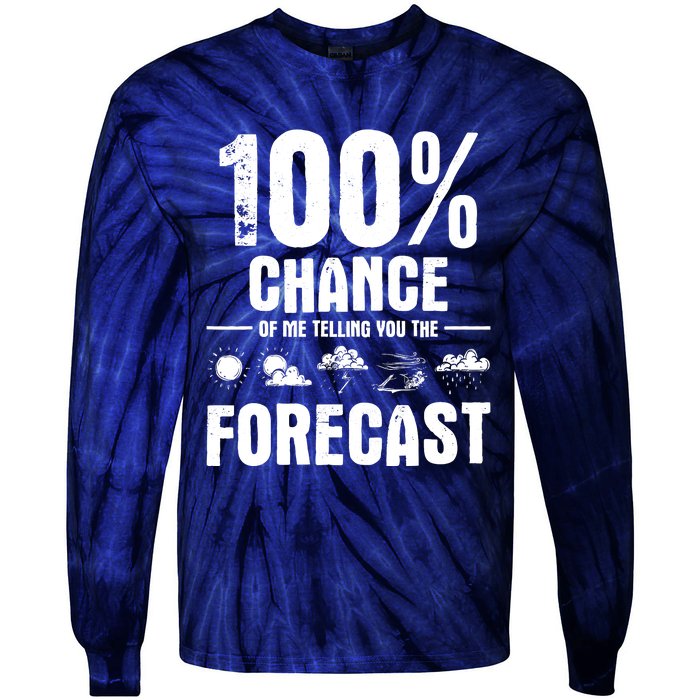 100% Chance Of Me Telling You The Forecast Meteorologist Tie-Dye Long Sleeve Shirt