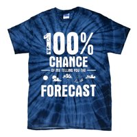 100% Chance Of Me Telling You The Forecast Meteorologist Tie-Dye T-Shirt