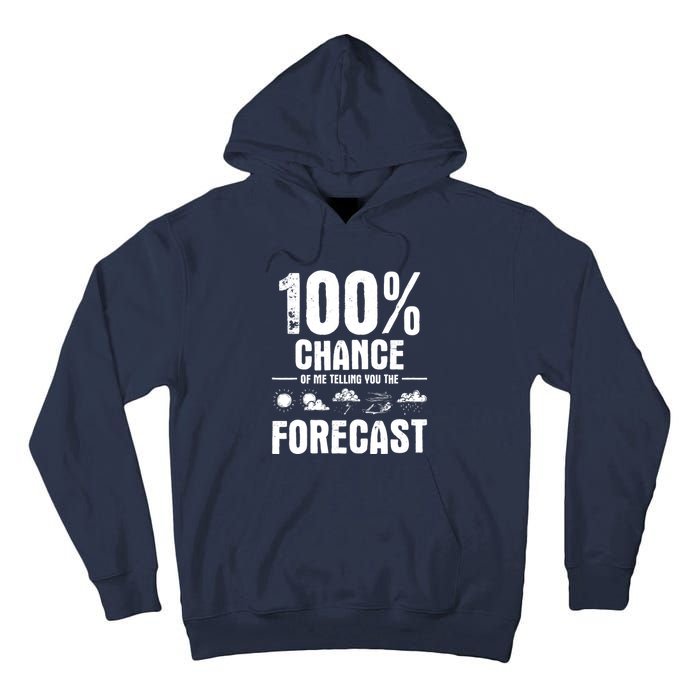 100% Chance Of Me Telling You The Forecast Meteorologist Tall Hoodie