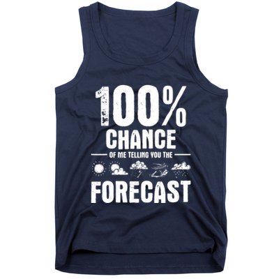 100% Chance Of Me Telling You The Forecast Meteorologist Tank Top