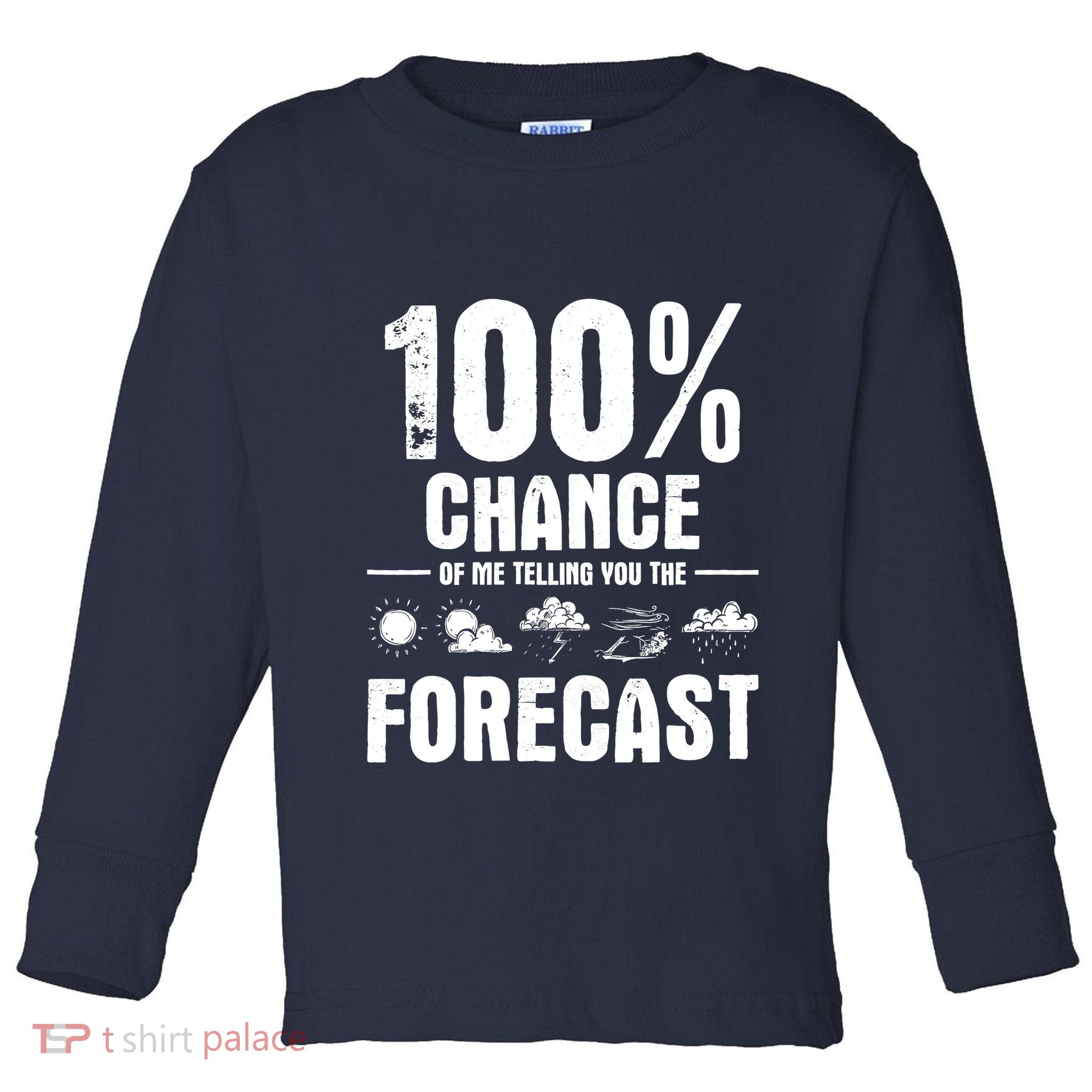 100% Chance Of Me Telling You The Forecast Meteorologist Toddler Long Sleeve Shirt