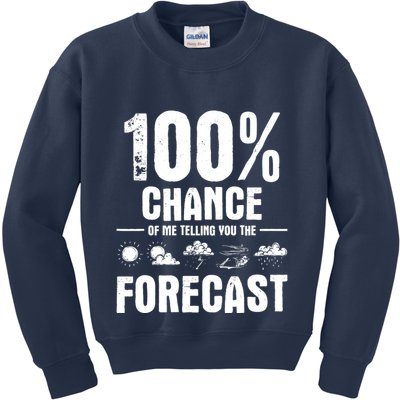 100% Chance Of Me Telling You The Forecast Meteorologist Kids Sweatshirt