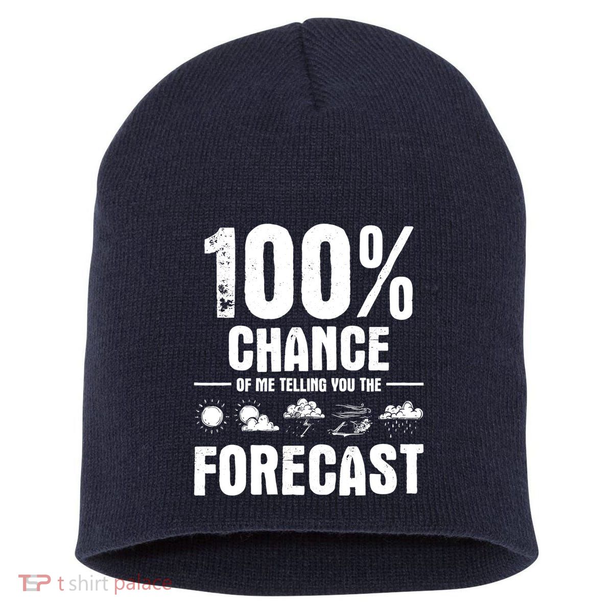 100% Chance Of Me Telling You The Forecast Meteorologist Short Acrylic Beanie