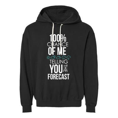 100% Chance Of Me Telling You The Forecast Weather Garment-Dyed Fleece Hoodie
