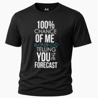 100% Chance Of Me Telling You The Forecast Weather Cooling Performance Crew T-Shirt
