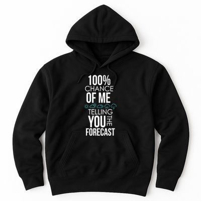 100% Chance Of Me Telling You The Forecast Weather Hoodie