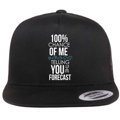 100% Chance Of Me Telling You The Forecast Weather Flatbill Hat