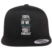 100% Chance Of Me Telling You The Forecast Weather Flat Bill Trucker Hat
