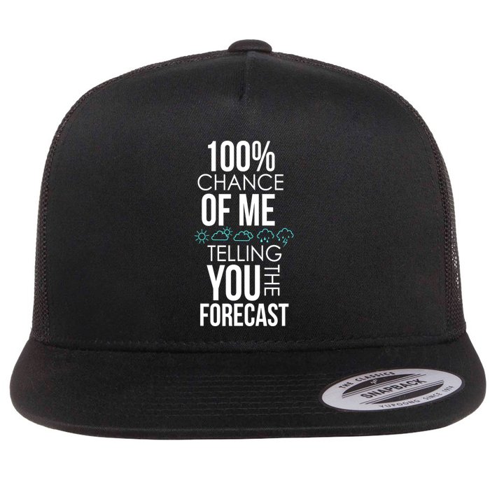 100% Chance Of Me Telling You The Forecast Weather Flat Bill Trucker Hat