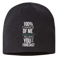 100% Chance Of Me Telling You The Forecast Weather Sustainable Beanie