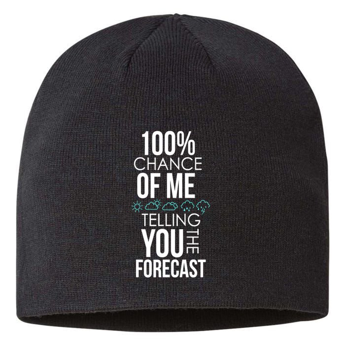 100% Chance Of Me Telling You The Forecast Weather Sustainable Beanie