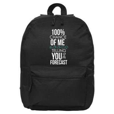 100% Chance Of Me Telling You The Forecast Weather 16 in Basic Backpack