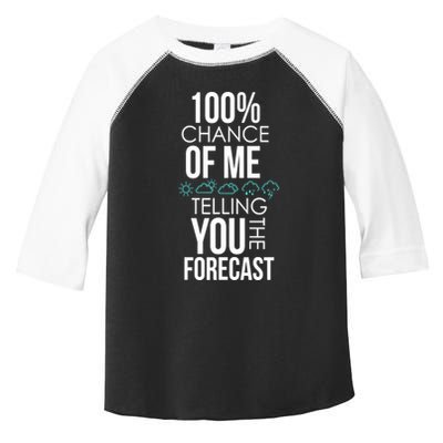 100% Chance Of Me Telling You The Forecast Weather Toddler Fine Jersey T-Shirt