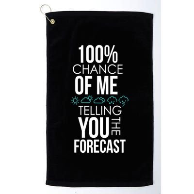 100% Chance Of Me Telling You The Forecast Weather Golf Towel
