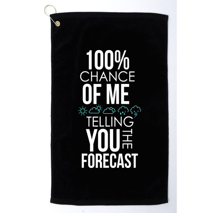 100% Chance Of Me Telling You The Forecast Weather Golf Towel