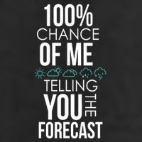 100% Chance Of Me Telling You The Forecast Weather Golf Towel