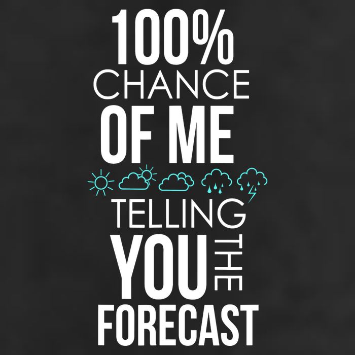 100% Chance Of Me Telling You The Forecast Weather Golf Towel