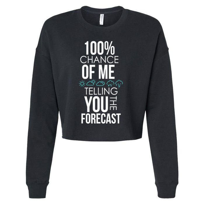 100% Chance Of Me Telling You The Forecast Weather Cropped Pullover Crew