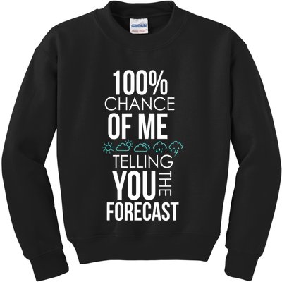100% Chance Of Me Telling You The Forecast Weather Kids Sweatshirt