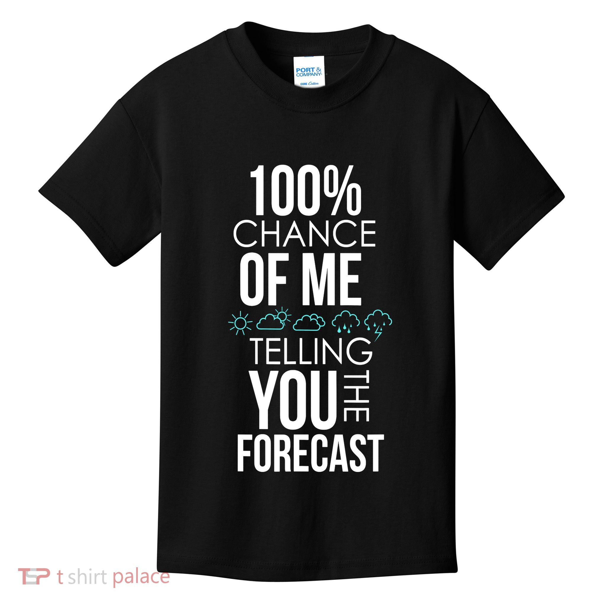 100% Chance Of Me Telling You The Forecast Weather Kids T-Shirt